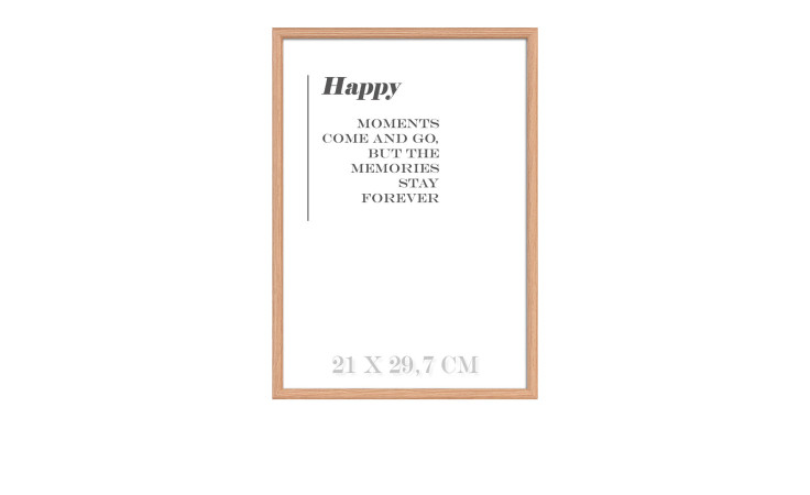 Der Holz-Bilderrahmen Happy 21 x 30 cm enthält diesen Druck: Glückliche Momente kommen und gehen, aber die Erinnerungen bleiben für immer.