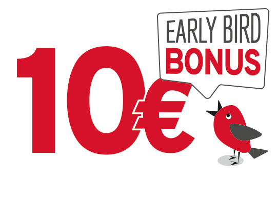 10 € Early Bird Bonus