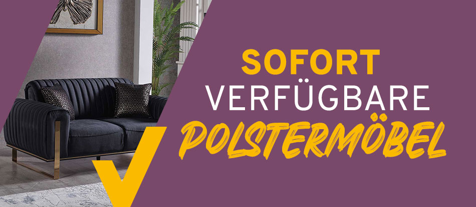 Sofort verfügbare Polstermöbel